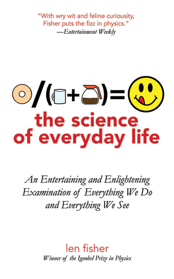 The Science of Everyday Life: An Entertaining and Enlightening Examination of Everything We Do and Everything We See book cover by Len Fisher