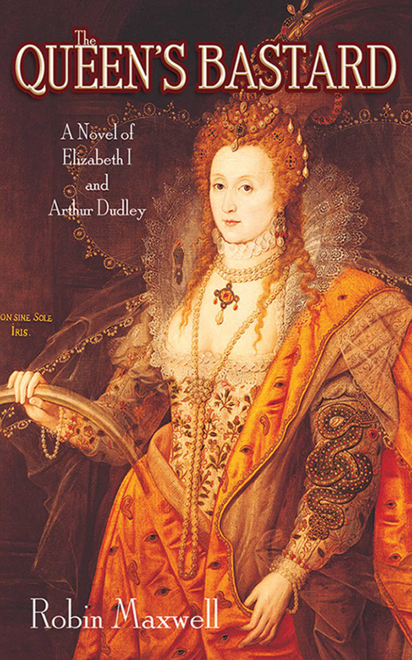 The Queen's Bastard: A Novel of Elizabeth I and Arthur Dudley book cover by Robin Maxwell