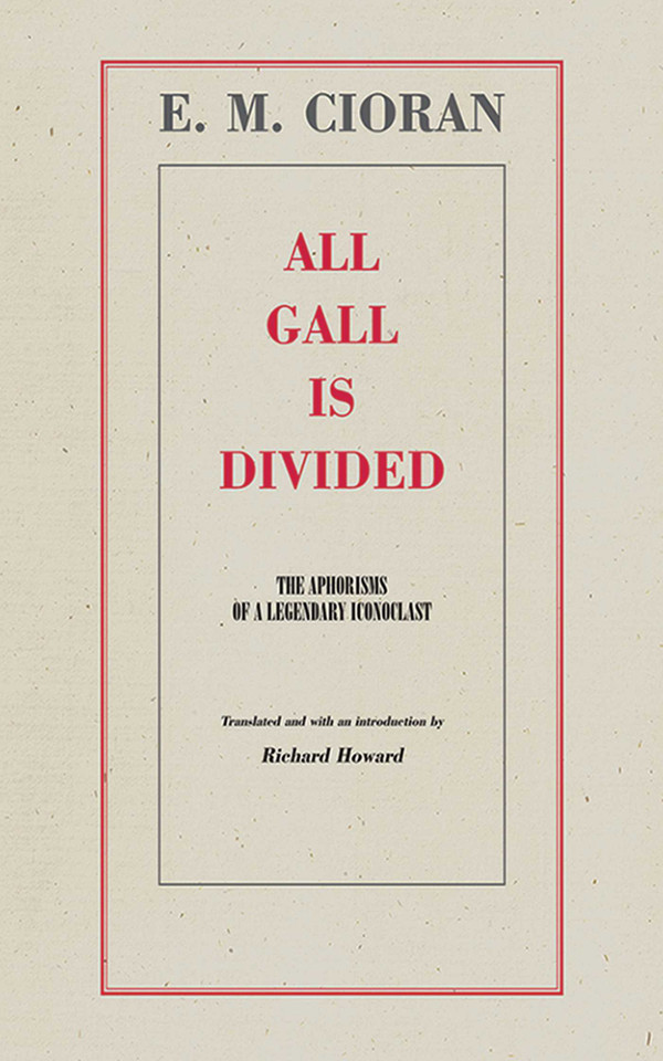 All Gall Is Divided: The Aphorisms of a Legendary Iconoclast book cover by E. M. Cioran