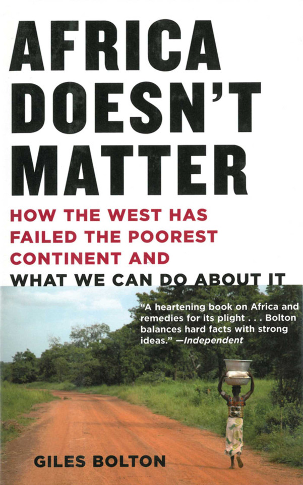 Africa Doesn't Matter: How the West Has Failed the Poorest Continent and What We Can Do About It book cover by Giles Bolton
