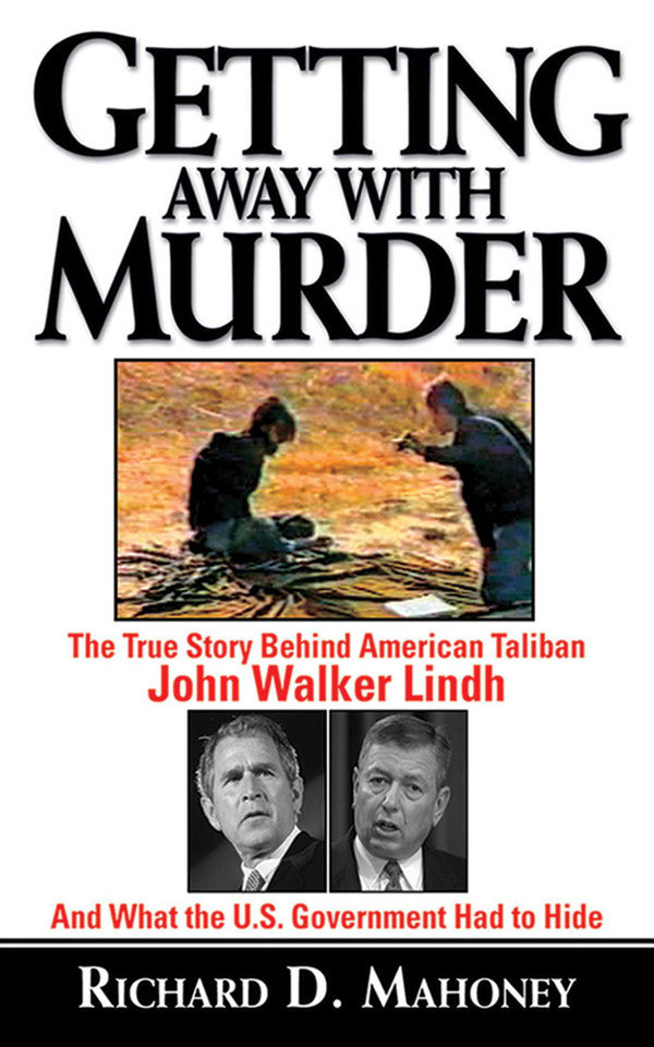 Getting Away With Murder: The True Story Behind American Taliban John Walker Lindh and What the U.S. Government Had to Hide book cover by Richard D. Mahoney