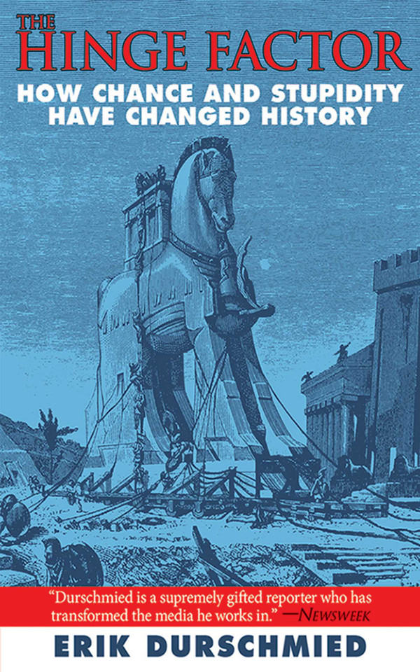 The Hinge Factor: How Chance and Stupidity Have Changed History book cover by Erik Durschmied