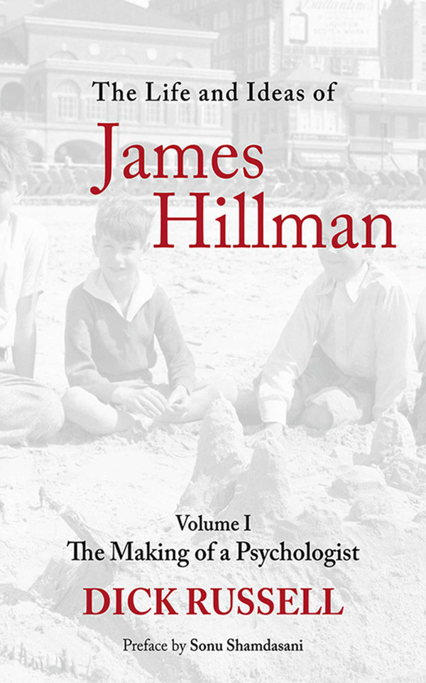 The Life and Ideas of James Hillman: Volume I: The Making of a Psychologist book cover by Dick Russell