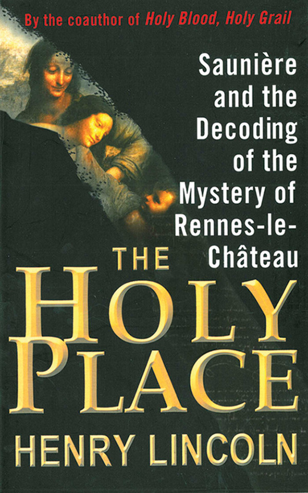The Holy Place: Saunière and the Decoding of the Mystery of Rennes-le-Château book cover by Henry Lincoln