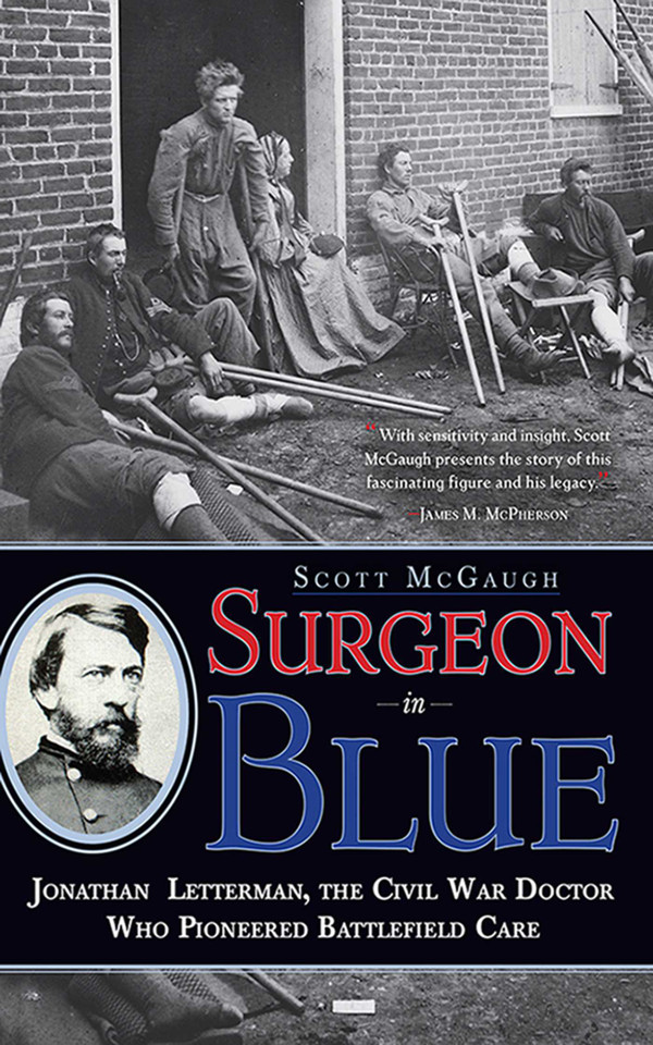 Surgeon in Blue: Jonathan Letterman, the Civil War Doctor Who Pioneered Battlefield Care book cover by Scott McGaugh
