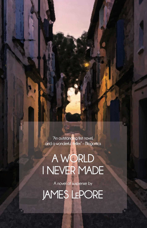 A World I Never Made: A Novel of Suspense book cover by James LePore