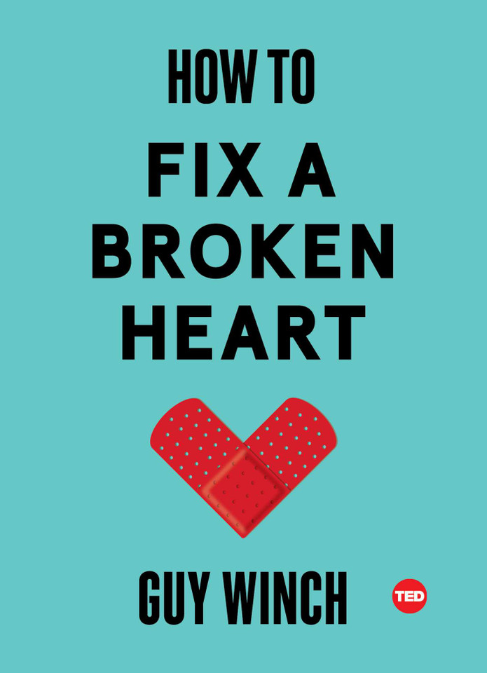 How to Fix a Broken Heart (TED Books) book cover by Guy Winch