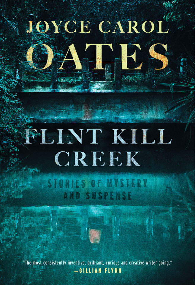Flint Kill Creek: Stories of Mystery and Suspense book cover by Joyce Carol Oates