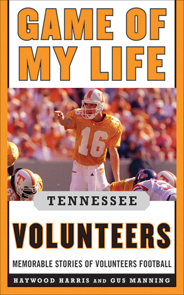 Game of My Life Tennessee Volunteers: Memorable Stories of Volunteer Football (Game of My Life) book cover by Jay Greeson, Stephen Hargis
