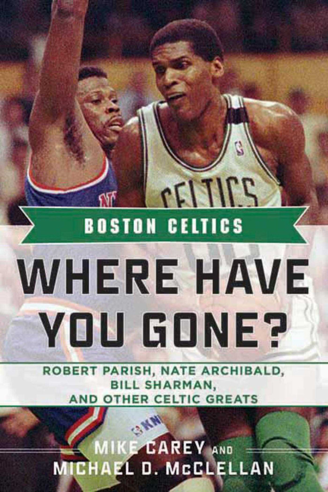Boston Celtics: Where Have You Gone? Robert Parish, Nate Archibald, Bill Sharman, and Other Celtic Greats (Where Have You Gone?) book cover by Mike Carey, Michael D. McClellan