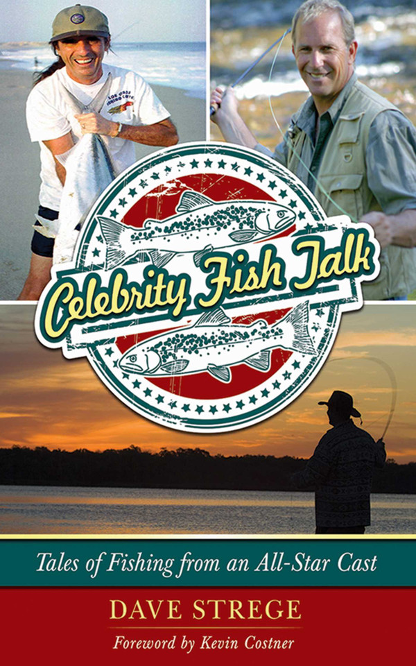 Celebrity Fish Talk: Tales of Fishing from an All-Star Cast book cover by Dave Strege