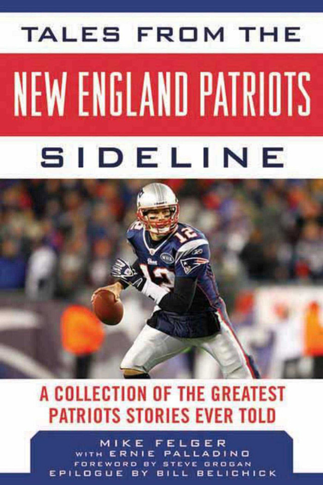 Tales from the New England Patriots Sideline: A  Collection of the Greatest Patriots Stories Ever Told (Tales from the Team) book cover by Mike Felger