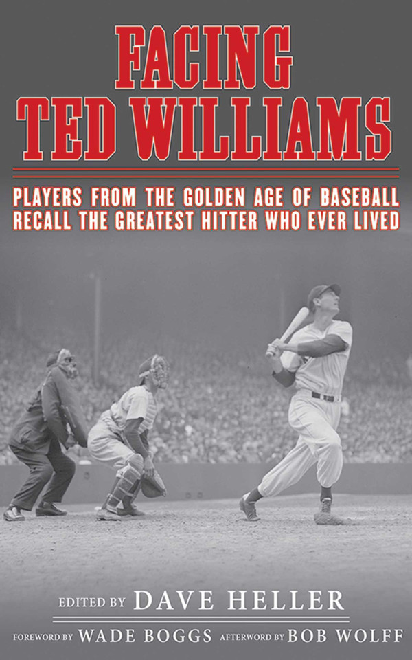 Facing Ted Williams: Players from the Golden Age of Baseball Recall the Greatest Hitter Who Ever Lived (Facing) book cover by 