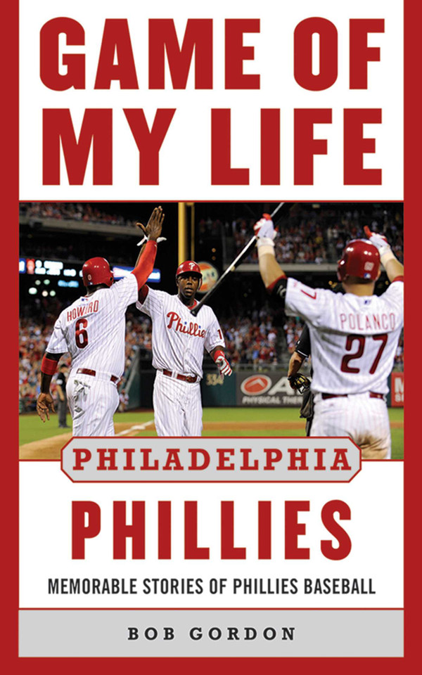 Game of My Life Philadelphia Phillies: Memorable Stories Of Phillies Baseball (Game of My Life) book cover by Bob Gordon