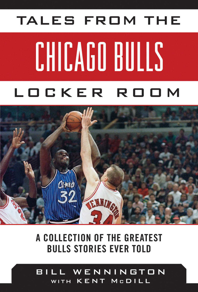 Tales from the Chicago Bulls Locker Room: A Collection of the Greatest Bulls Stories Ever Told (Tales from the Team) book cover by Bill Wennington, Kent McDill