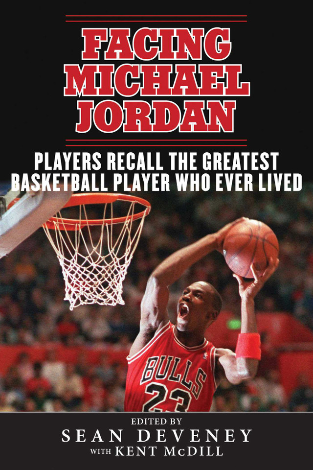 Facing Michael Jordan: Players Recall the Greatest Basketball Player Who Ever Lived (Facing) book cover by 