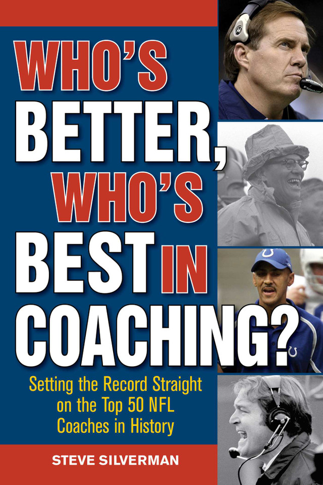 Who's Better, Who's Best in Coaching?: Setting the Record Straight on the Top 50 NFL Coaches in History book cover by Steve Silverman