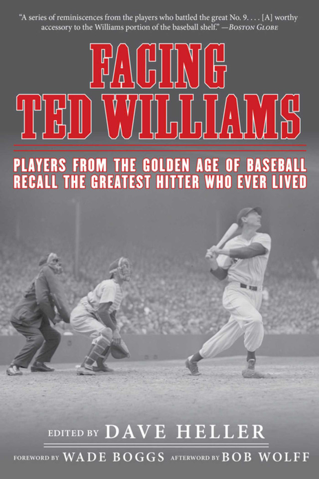 Facing Ted Williams: Players from the Golden Age of Baseball Recall the Greatest Hitter Who Ever Lived (Facing) book cover by 