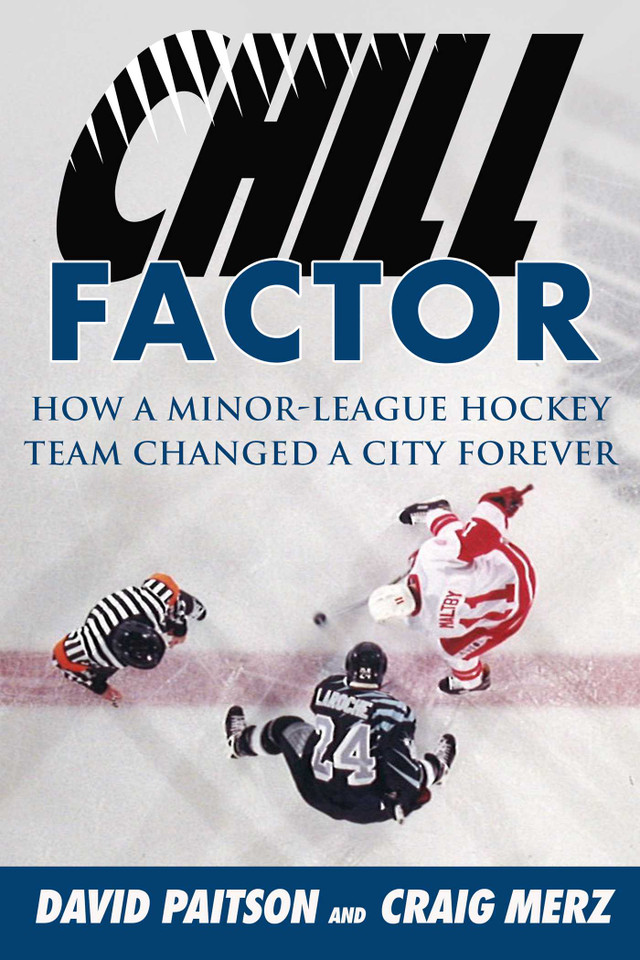 Chill Factor: How a Minor-League Hockey Team Changed a City Forever book cover by David Paitson, Craig Merz
