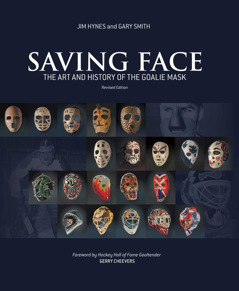 Saving Face: The Art and History of the Goalie Mask book cover by Jim Hynes, Gary Smith
