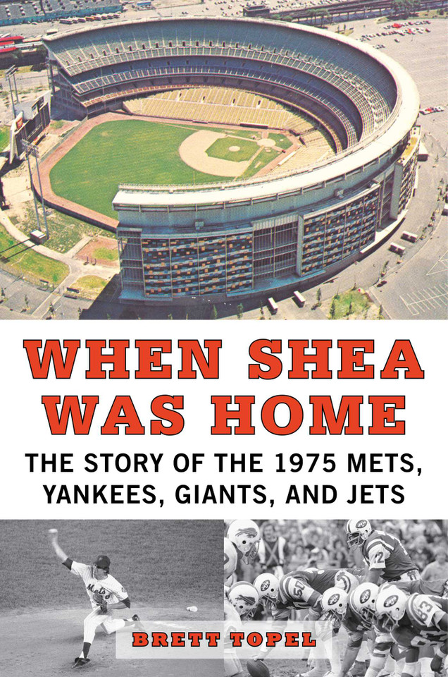 When Shea Was Home: The Story of the 1975 Mets, Yankees, Giants, and Jets book cover by Brett Topel