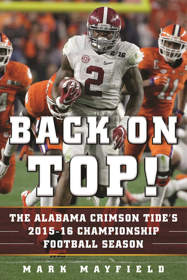 Back on Top!: The Alabama Crimson Tide's 2015-16 Championship Football Season book cover by Mark Mayfield