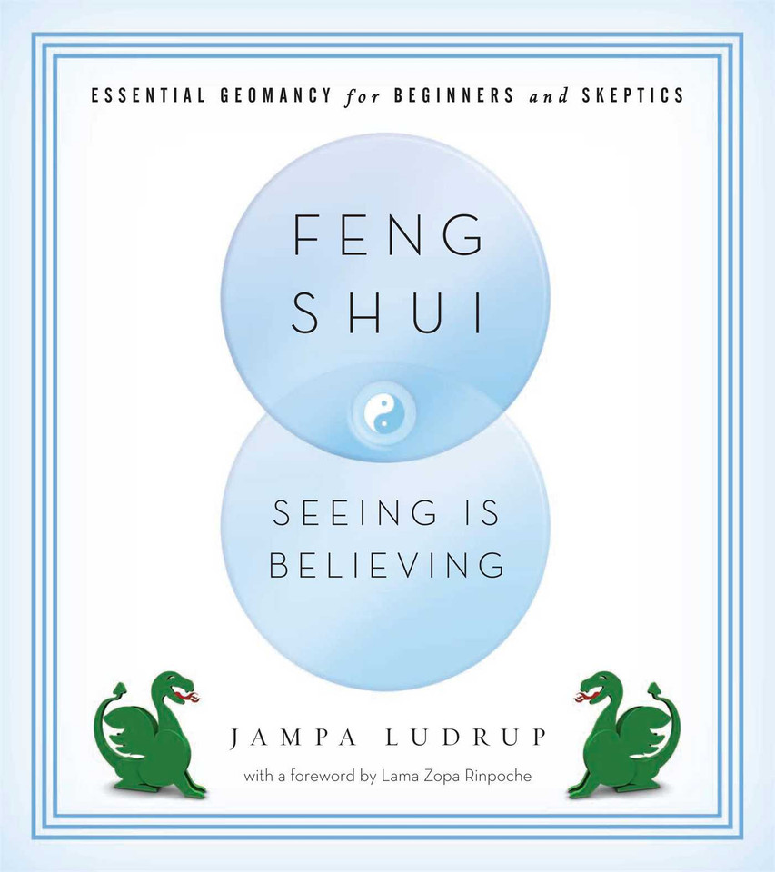 Feng Shui: Seeing Is Believing: Essential Geomancy for Beginners and Skeptics book cover by Jampa Ludrup