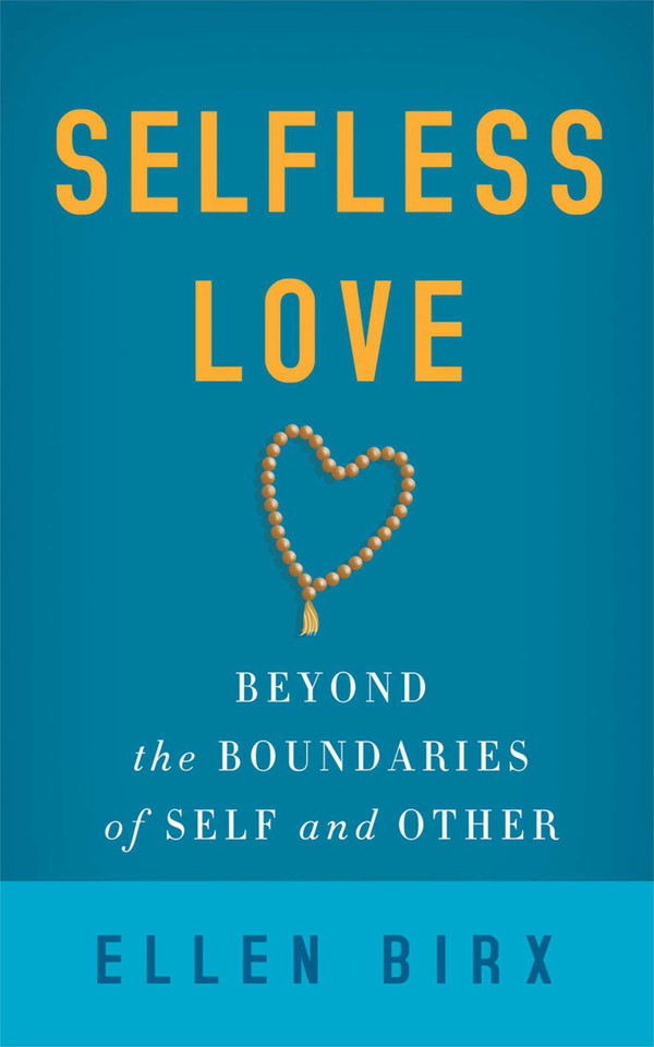 Selfless Love: Beyond the Boundaries of Self and Other book cover by Ellen Jikai Birx