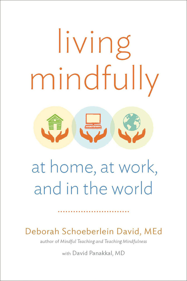 Living Mindfully: At Home, at Work, and in the World book cover by Deborah Schoeberlein David