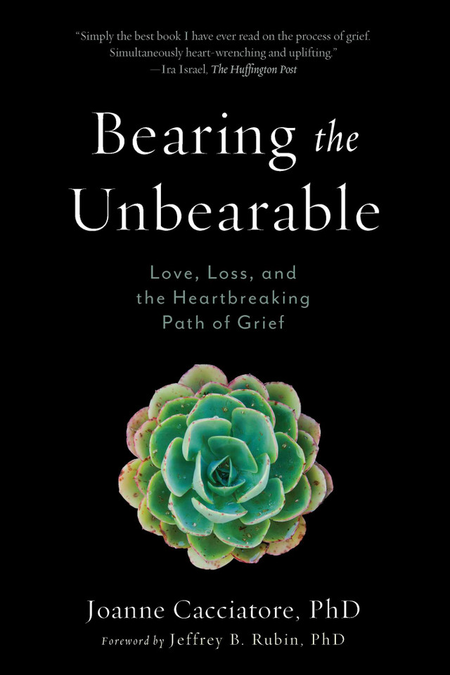 Bearing the Unbearable: Love, Loss, and the Heartbreaking Path of Grief book cover by Joanne Cacciatore