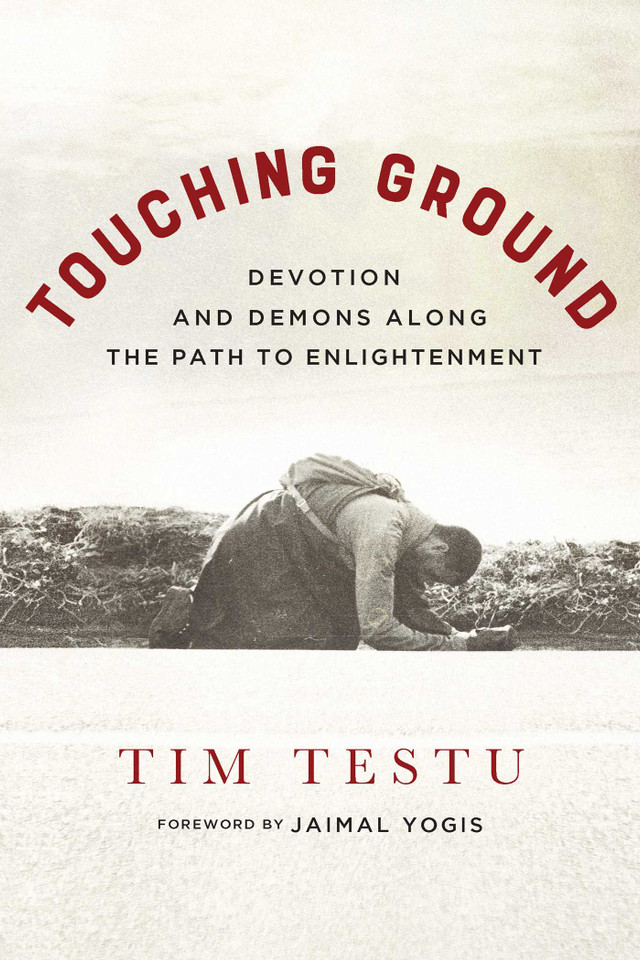 Touching Ground: Devotion and Demons Along the Path to Enlightenment book cover by Tim Testu