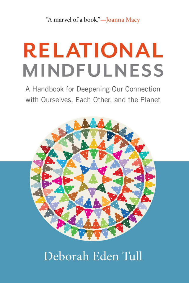 Relational Mindfulness: A Handbook for Deepening Our Connections with Ourselves, Each Other, and the Planet book cover by Deborah Eden Tull
