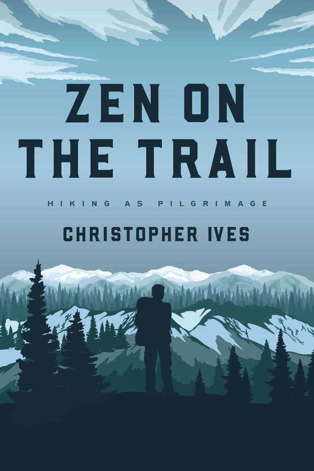 Zen on the Trail: Hiking as Pilgrimage book cover by Christopher Ives