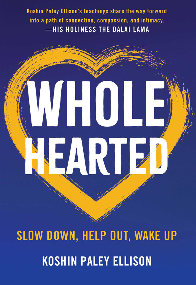 Wholehearted: Slow Down, Help Out, Wake Up book cover by Koshin Paley Ellison