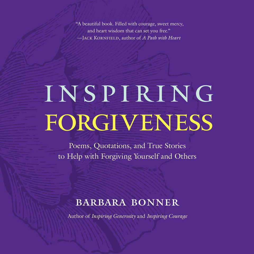 Inspiring Forgiveness: Poems, Quotations, and True Stories to Help with Forgiving Yourself and Others book cover by Barbara Bonner