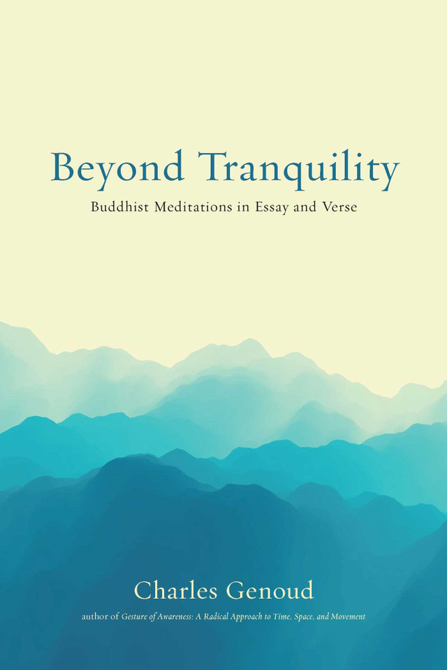 Beyond Tranquility: Buddhist Meditations in Essay and Verse book cover by Charles Genoud