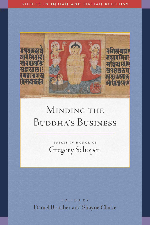 Minding the Buddha's Business: Essays in Honor of Gregory Schopen (Studies in Indian and Tibetan Buddhism) book cover by 