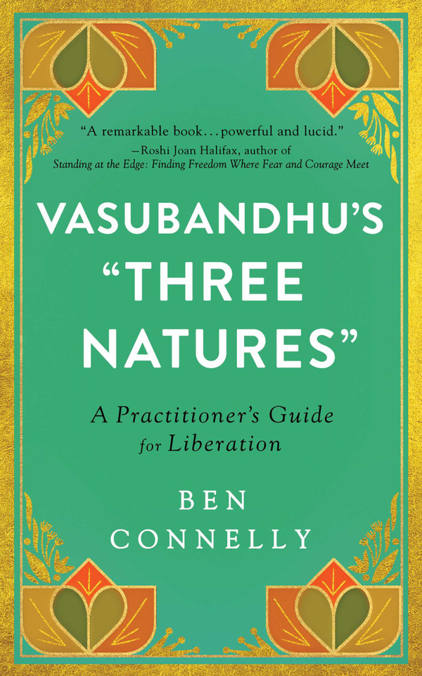 Vasubandhu's "Three Natures": A Practitioner's Guide for Liberation book cover by Ben Connelly