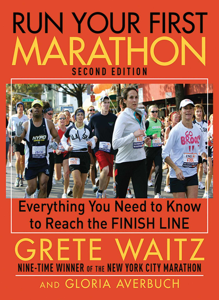 Run Your First Marathon: Everything You Need to Know to Reach the Finish Line book cover by Grete Waitz, Gloria Averbuch