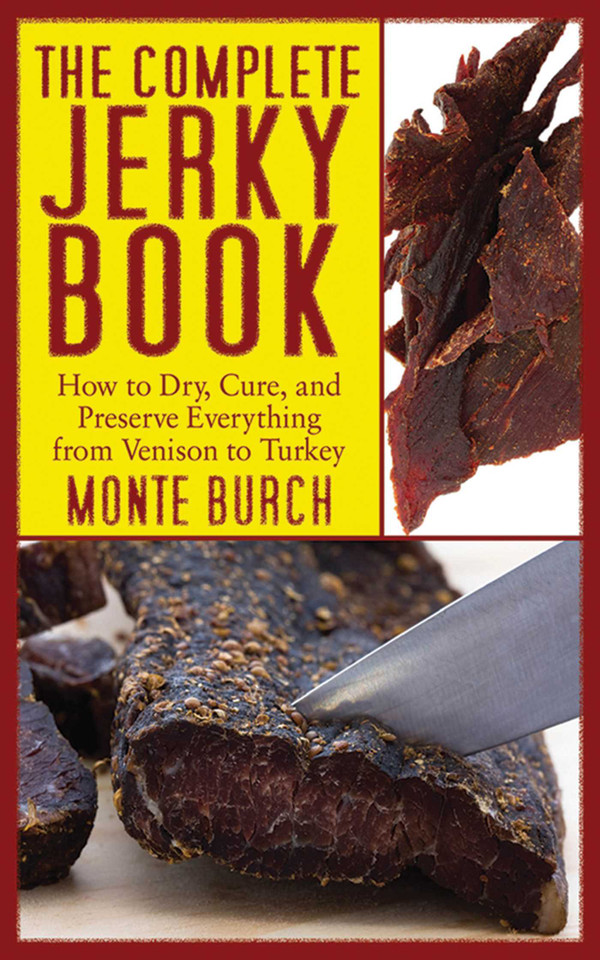 The Complete Jerky Book: How to Dry, Cure, and Preserve Everything from Venison to Turkey book cover by Monte Burch