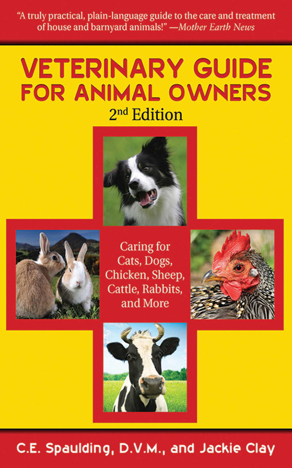 Veterinary Guide for Animal Owners: Caring for Cats, Dogs, Chickens, Sheep, Cattle, Rabbits, and More book cover by C. E. Spaulding, Jackie Clay