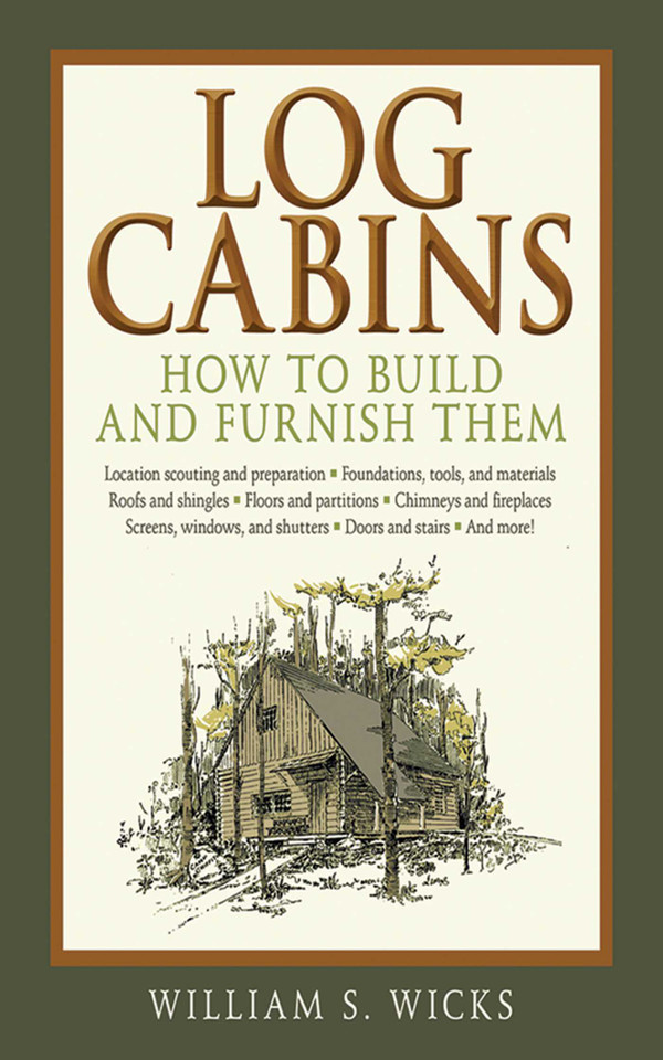 Log Cabins: How to Build and Furnish Them book cover by William S. Wicks