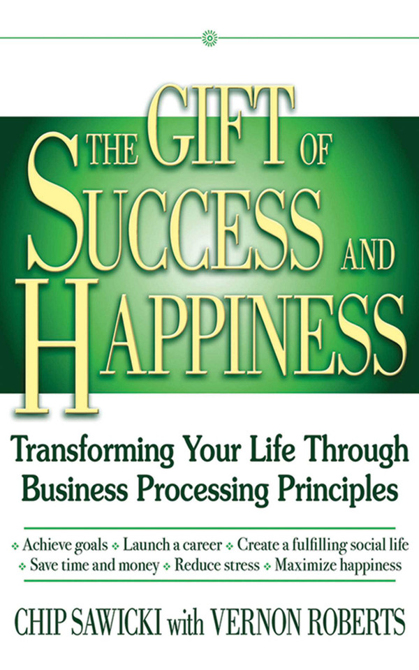 The Gift of Success and Happiness: Transforming Your Life Through Business Process Principles book cover by Chip Sawicki, Vernon Roberts