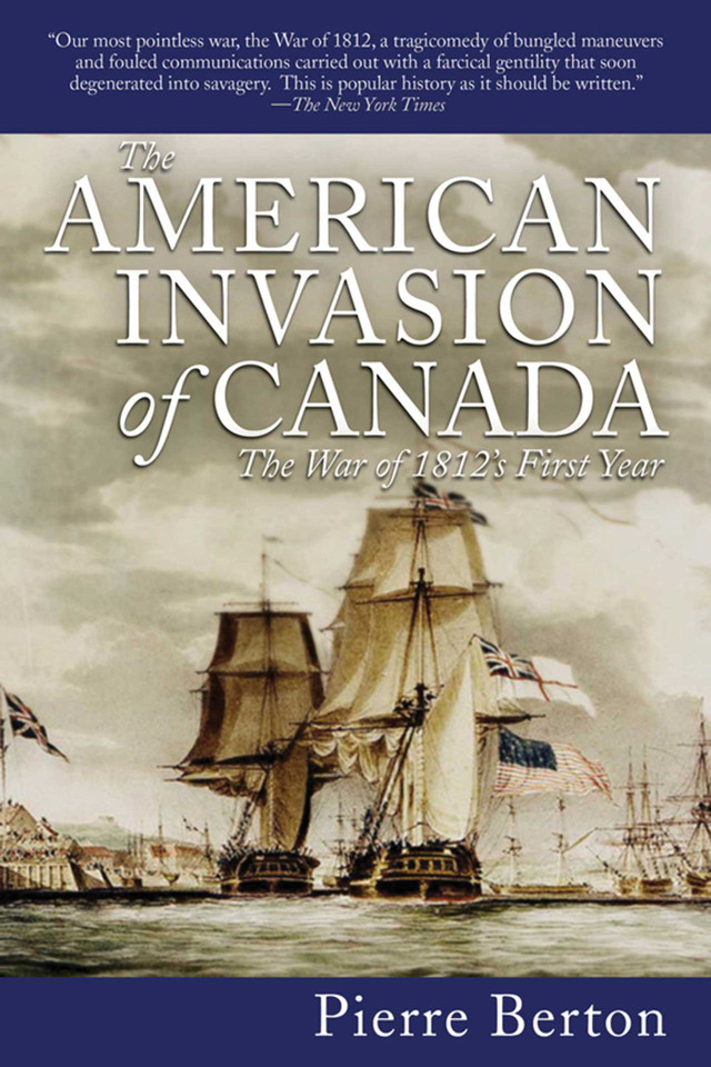 The American Invasion of Canada: The War of 1812's First Year book cover by Pierre Berton