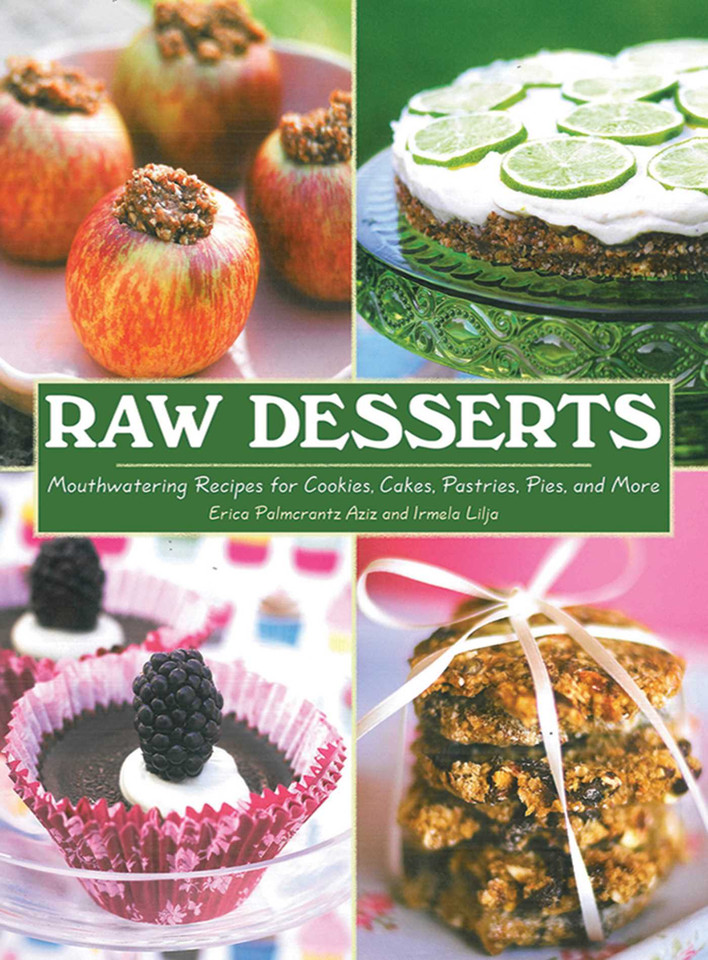 Raw Desserts: Mouthwatering Recipes for Cookies, Cakes, Pastries, Pies, and More book cover by Erica Palmcrantz Aziz, Irmela Lilja