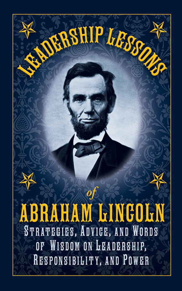 Leadership Lessons of Abraham Lincoln: Strategies, Advice, and Words of Wisdom on Leadership, Responsibility, and Power book cover by Abraham Lincoln