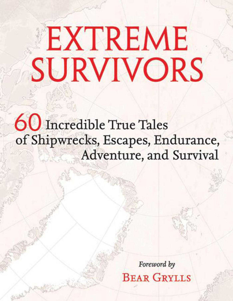 Extreme Survivors: 60 Incredible True Tales of Shipwrecks, Escapes, Endurance, Adventure, and Survival book cover by Times Books