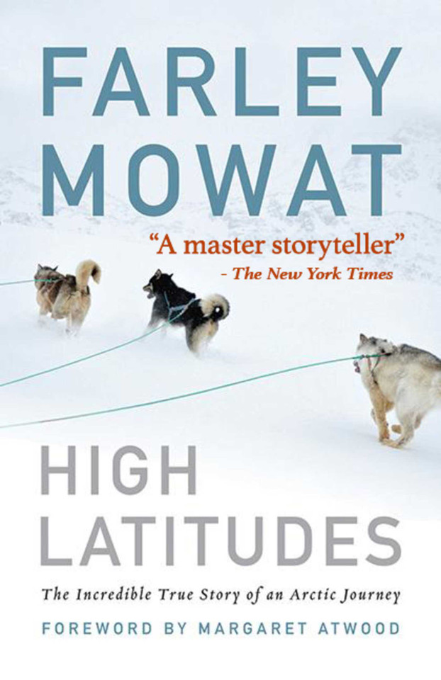 High Latitudes: The Incredible True Story of an Arctic Journey by Master storyteller Farley Mowat (17 million books sold) book cover by Farley Mowat