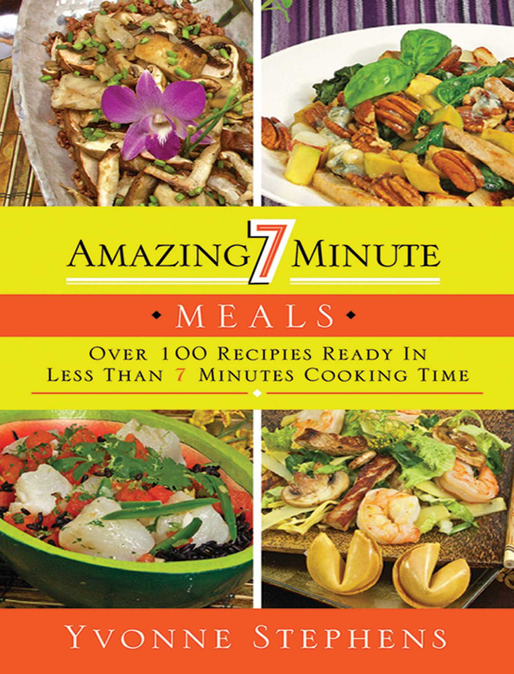 Amazing 7 Minute Meals: Over 100 Recipes Ready in Less Than 7 Minutes Cooking Time book cover by Yvonne Stephens