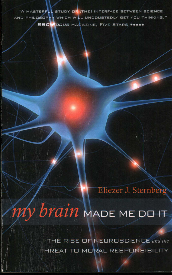 My Brain Made Me Do It: The Rise of Neuroscience and the Threat to Moral Responsibility book cover by Eliezer J. Sternberg